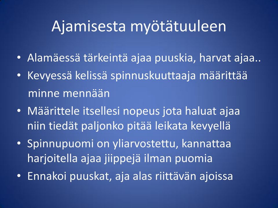 nopeus jota haluat ajaa niin tiedät paljonko pitää leikata kevyellä Spinnupuomi on
