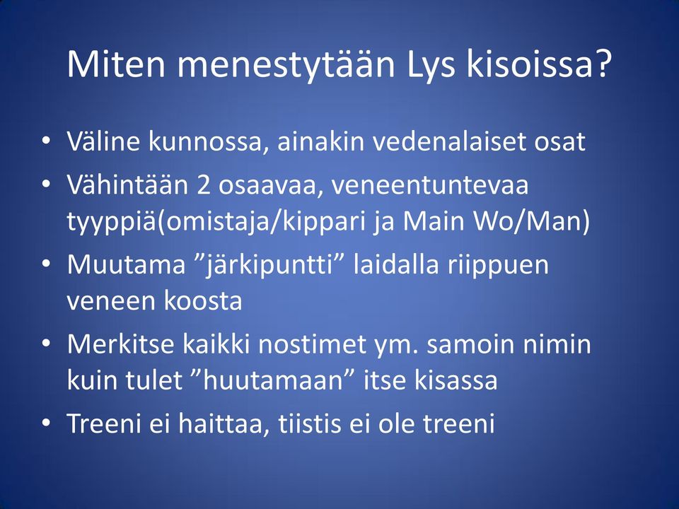 tyyppiä(omistaja/kippari ja Main Wo/Man) Muutama järkipuntti laidalla riippuen