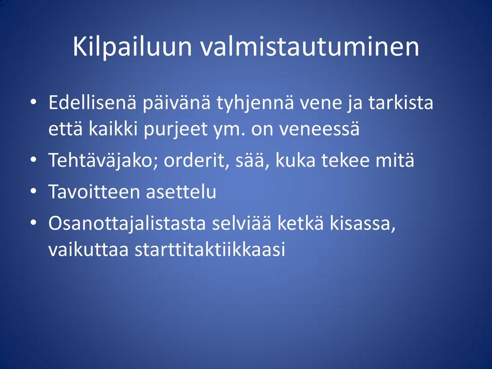 on veneessä Tehtäväjako; orderit, sää, kuka tekee mitä