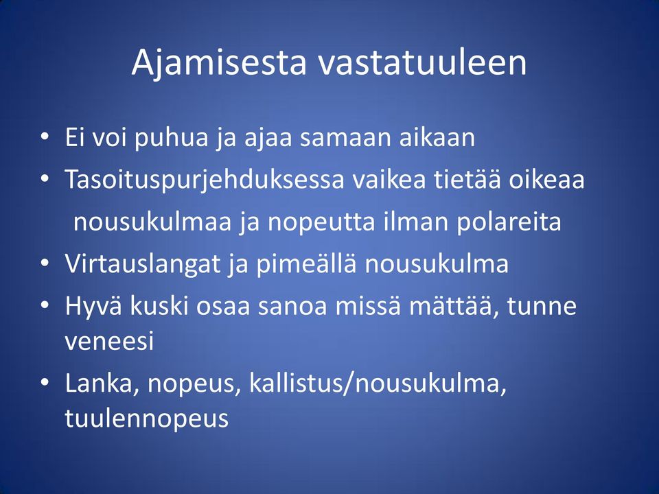 ilman polareita Virtauslangat ja pimeällä nousukulma Hyvä kuski osaa