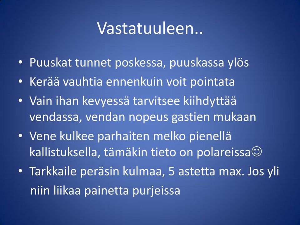 Vain ihan kevyessä tarvitsee kiihdyttää vendassa, vendan nopeus gastien mukaan
