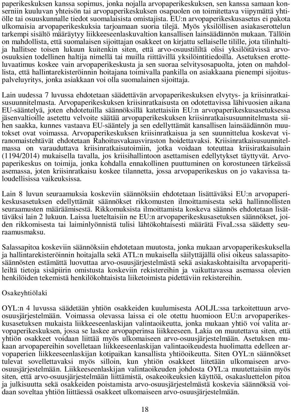 Myös yksilöllisen asiakaserottelun tarkempi sisältö määräytyy liikkeeseenlaskuvaltion kansallisen lainsäädännön mukaan.