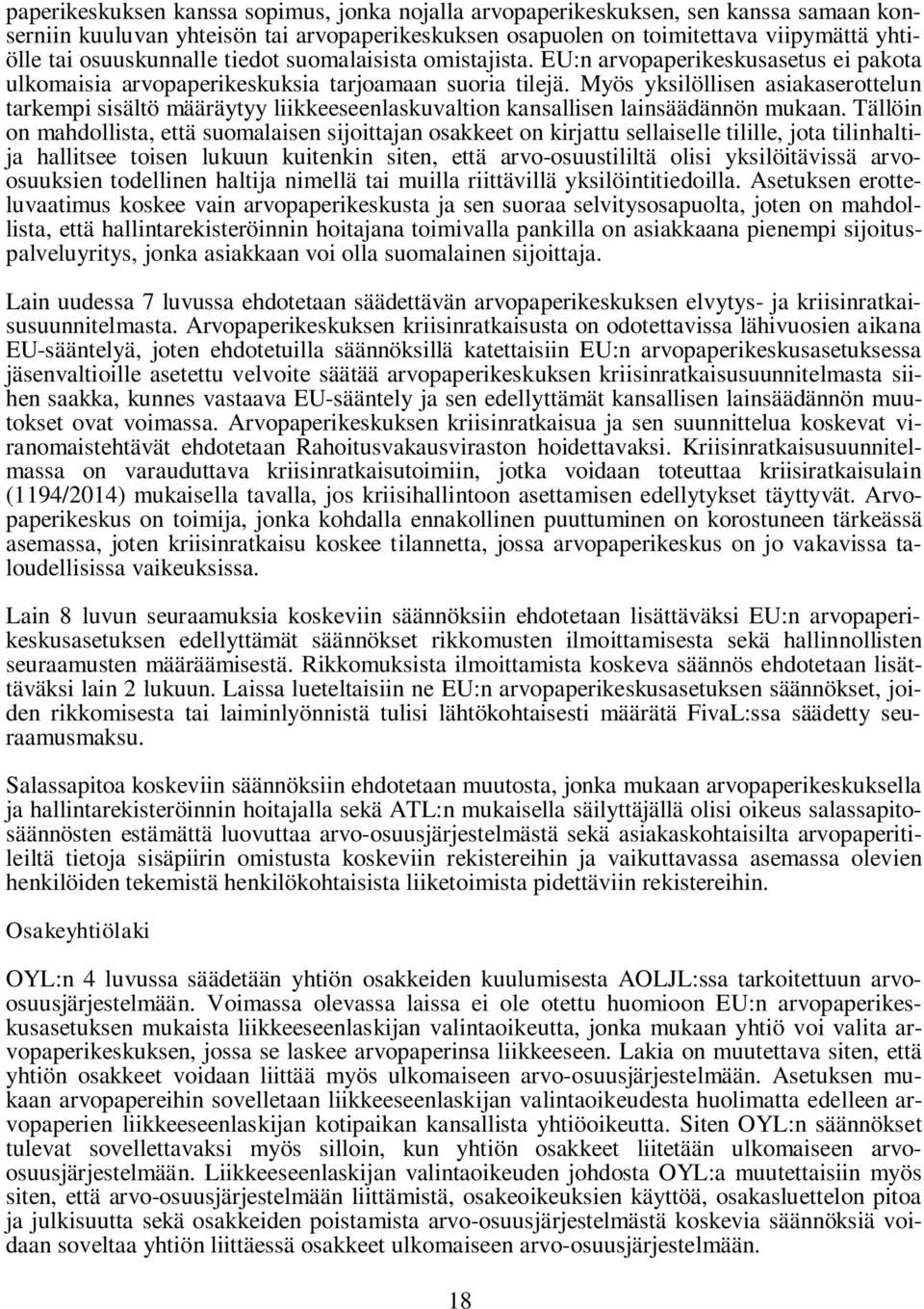 Myös yksilöllisen asiakaserottelun tarkempi sisältö määräytyy liikkeeseenlaskuvaltion kansallisen lainsäädännön mukaan.