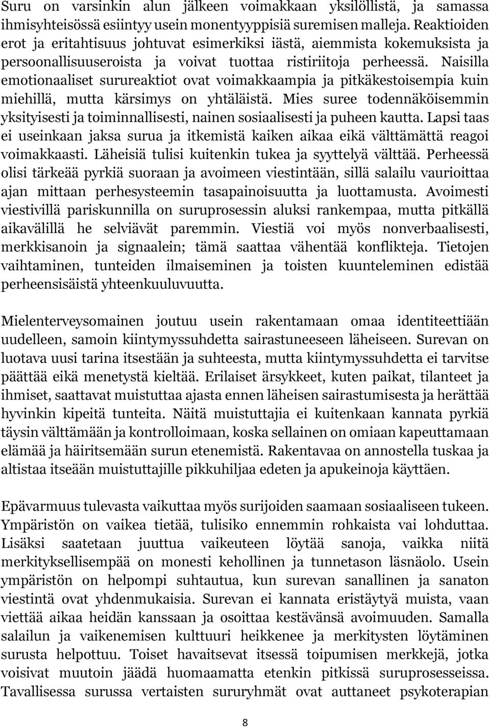 Naisilla emotionaaliset surureaktiot ovat voimakkaampia ja pitkäkestoisempia kuin miehillä, mutta kärsimys on yhtäläistä.