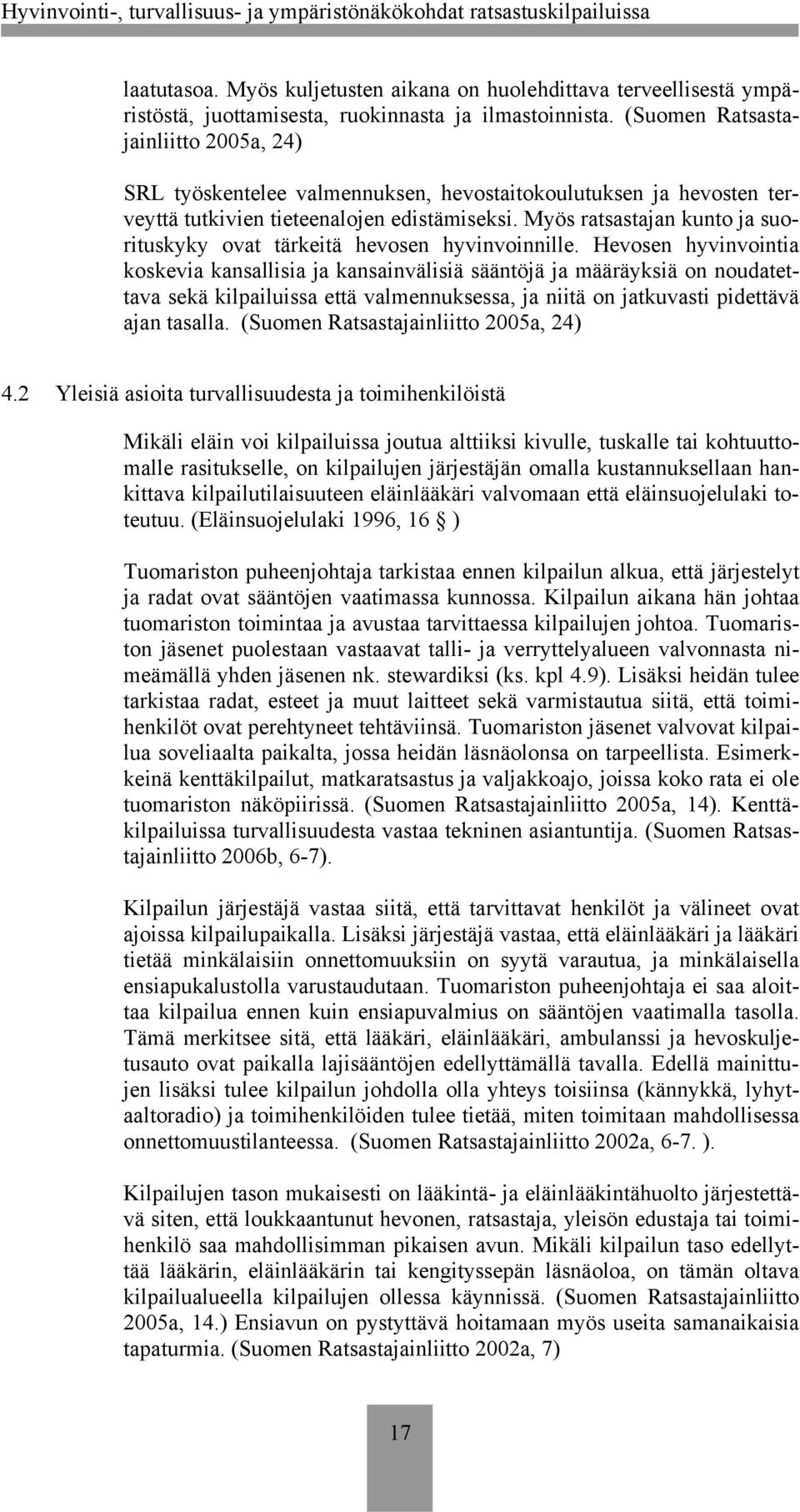 Myös ratsastajan kunto ja suorituskyky ovat tärkeitä hevosen hyvinvoinnille.