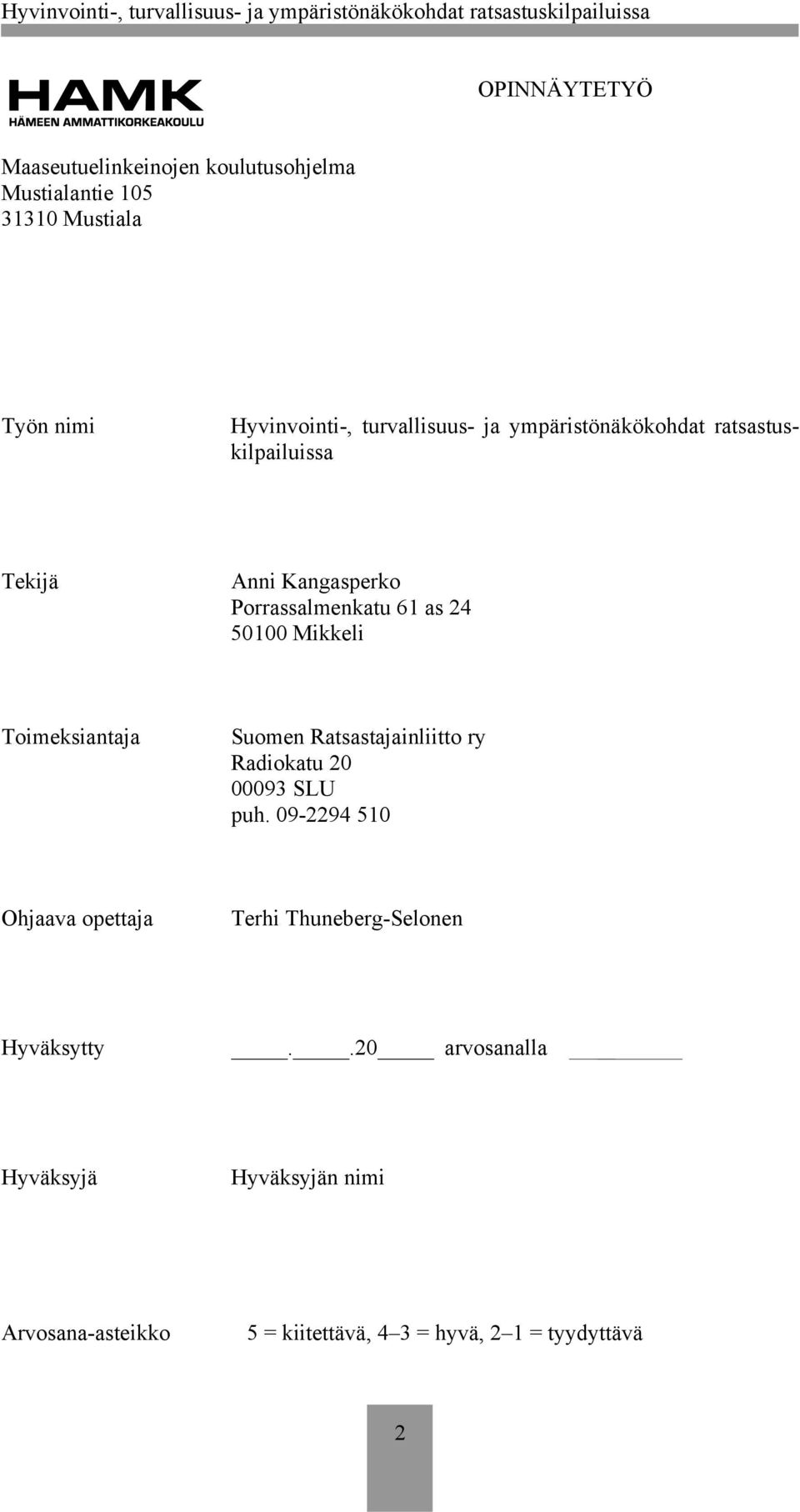 Mikkeli Toimeksiantaja Suomen Ratsastajainliitto ry Radiokatu 20 00093 SLU puh.