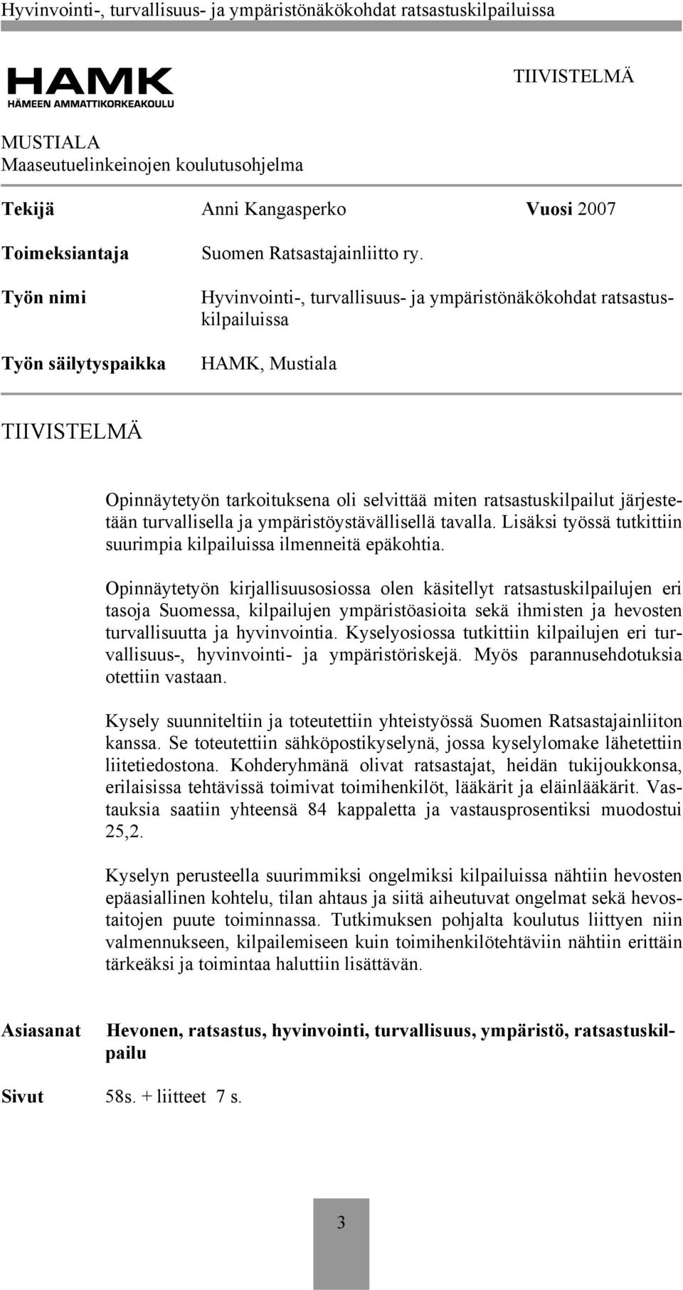 ympäristöystävällisellä tavalla. Lisäksi työssä tutkittiin suurimpia kilpailuissa ilmenneitä epäkohtia.