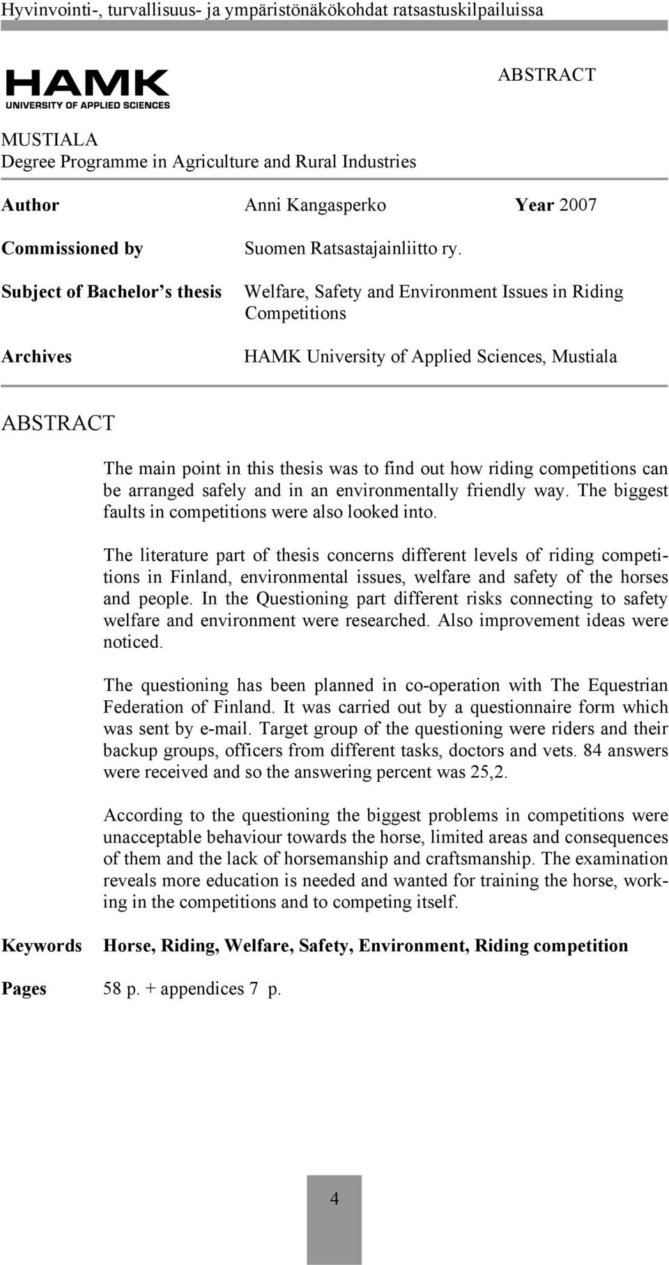 arranged safely and in an environmentally friendly way. The biggest faults in competitions were also looked into.