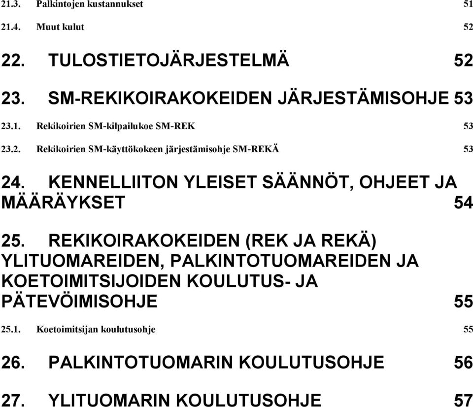 KENNELLIITON YLEISET SÄÄNNÖT, OHJEET JA MÄÄRÄYKSET 54 25.