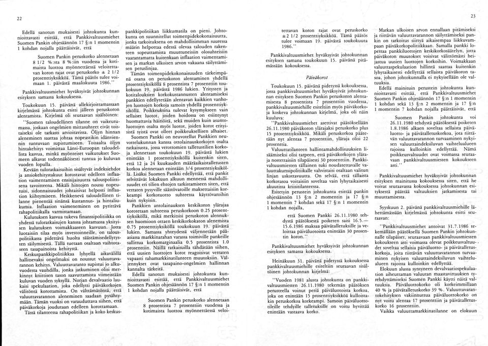 päivästä maaliskuuta 1986. esityksen samassa kokouksessa. Toukokuun 15. päivänä allekirjoittamassaan kirjelmässä johtokunta esitti jälleen peruskoron alentamista.