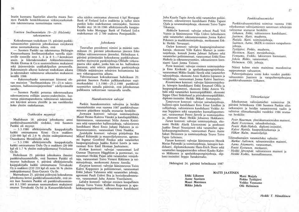 1986 allekirjoitetulla kauppa kirjalla koko Mortgage Bank of Finland Ltd:n Tonttien Snellmaninkatu 19 23 (Helsinki) osakekannan eli 2 700 osaketta Postipankille.