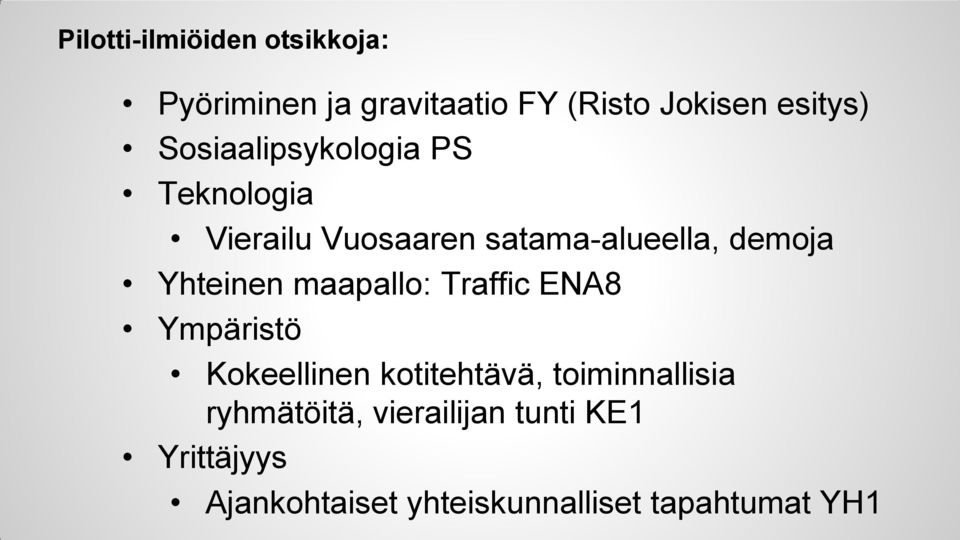 Yhteinen maapallo: Traffic ENA8 Ympäristö Kokeellinen kotitehtävä, toiminnallisia