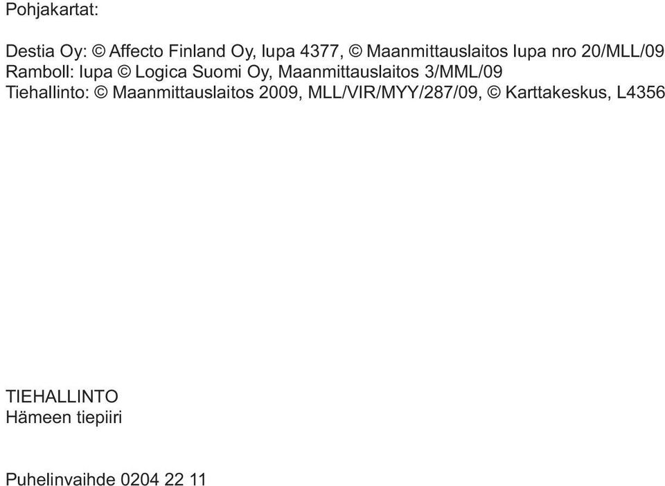 Maanmittauslaitos 3/MML/09 Tiehallinto: Maanmittauslaitos 2009,