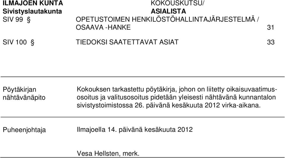johon on liitetty oikaisuvaatimusosoitus ja valitusosoitus pidetään yleisesti nähtävänä kunnantalon