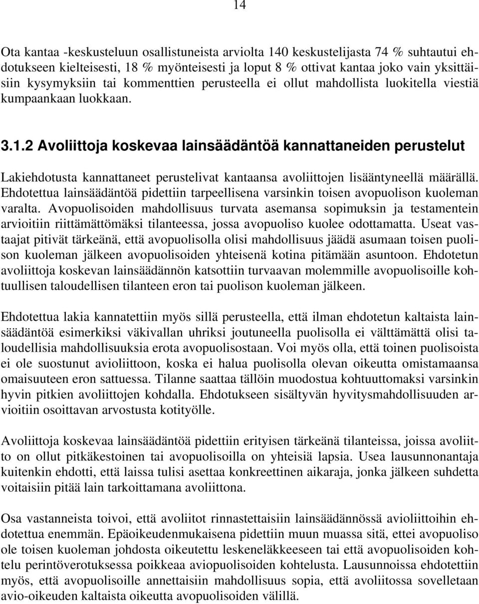 2 Avoliittoja koskevaa lainsäädäntöä kannattaneiden perustelut Lakiehdotusta kannattaneet perustelivat kantaansa avoliittojen lisääntyneellä määrällä.