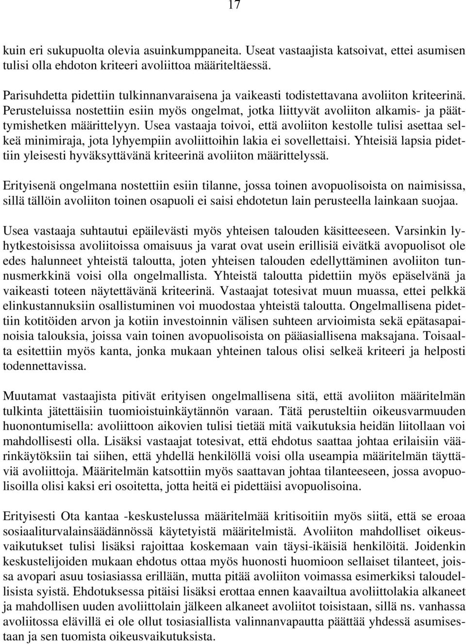 Perusteluissa nostettiin esiin myös ongelmat, jotka liittyvät avoliiton alkamis- ja päättymishetken määrittelyyn.