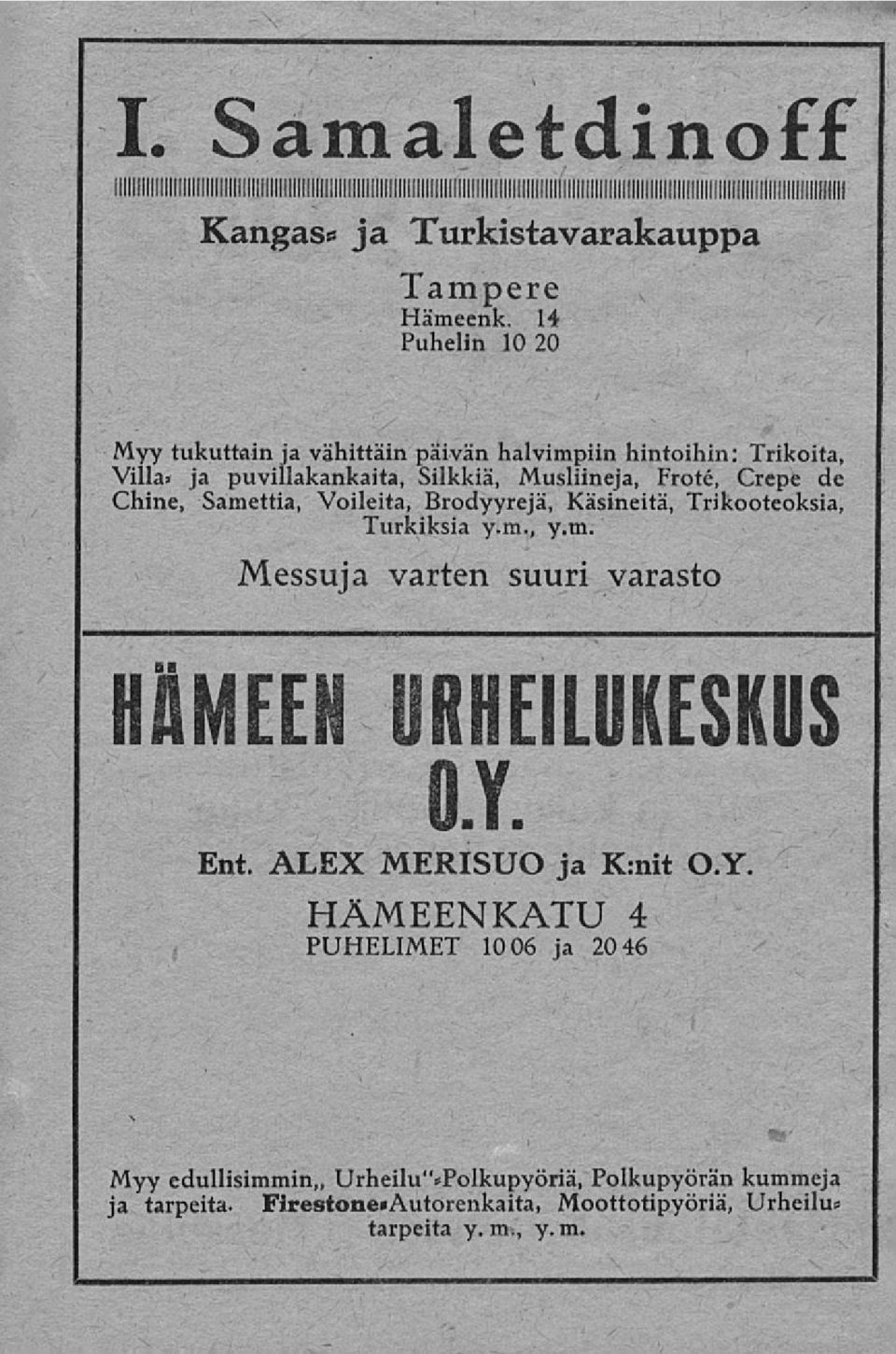 Crepe de Chine, Samettia, Voileita, Brodyyrejä, Käsineitä, Trikooteoksia, Turkiksia y.m., y.tn.