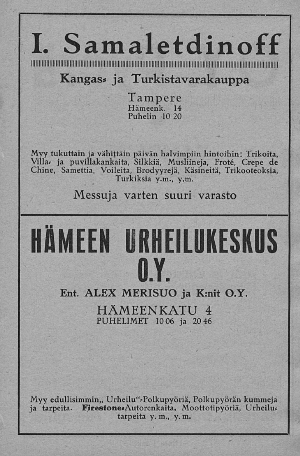 Crepe de Chine, Samettia, Voileita, Brodyyrejä, Käsineitä, Trikooteoksia, Turkiksia y.m., y.m. HÄMEEN Ent.