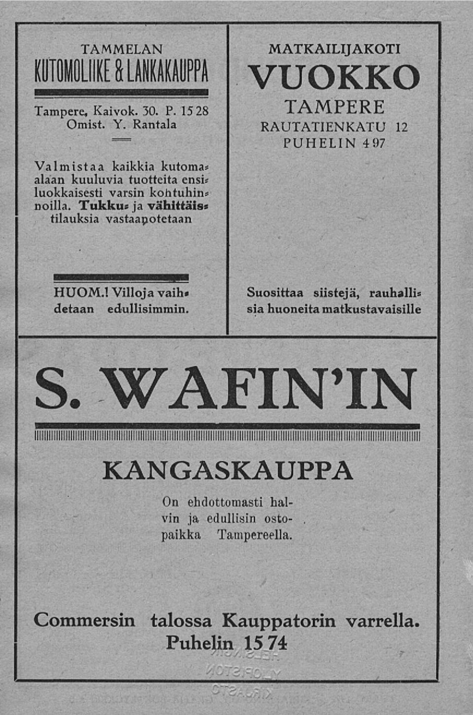 Tukku* ja vähittäin tilauksia vastaapotetaan MATKAILIJAKOTI VUOKKO TAMPERE RAUTATIENKATU 12 PUHELIN 497 HUOM.I Villoja vaih.