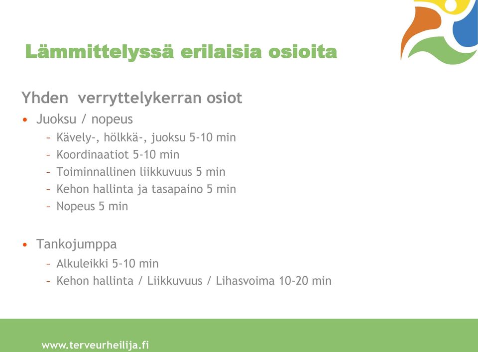 liikkuvuus 5 min Kehon hallinta ja tasapaino 5 min Nopeus 5 min Tankojumppa