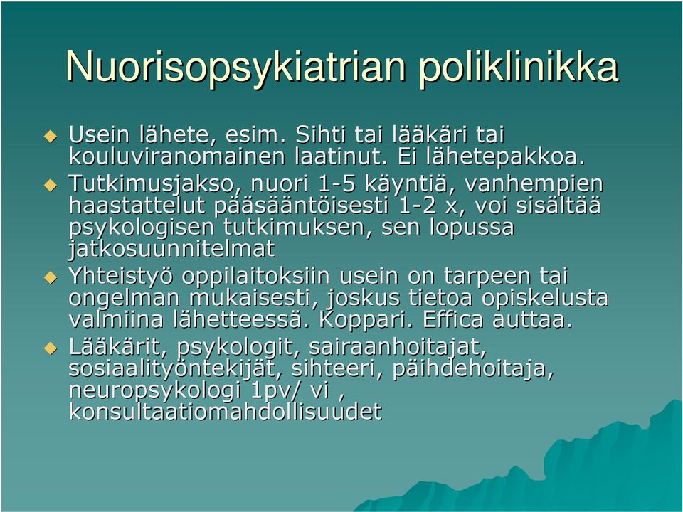 lopussa jatkosuunnitelmat Yhteistyö oppilaitoksiin usein on tarpeen tai ongelman mukaisesti, joskus tietoa opiskelusta valmiina lähetteessl