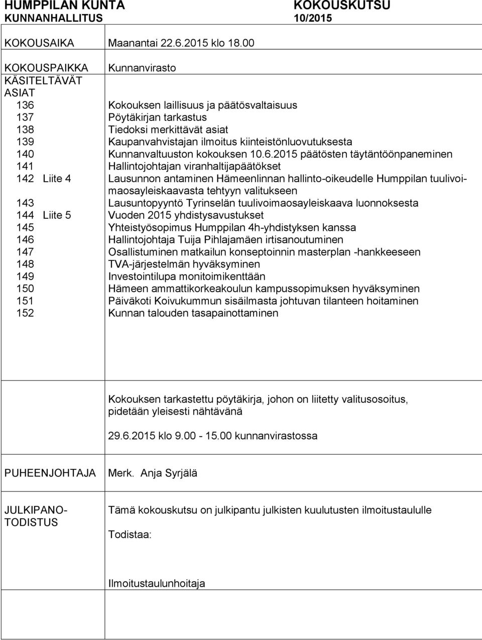 tarkastus Tiedoksi merkittävät asiat Kaupanvahvistajan ilmoitus kiinteistönluovutuksesta Kunnanvaltuuston kokouksen 10.6.