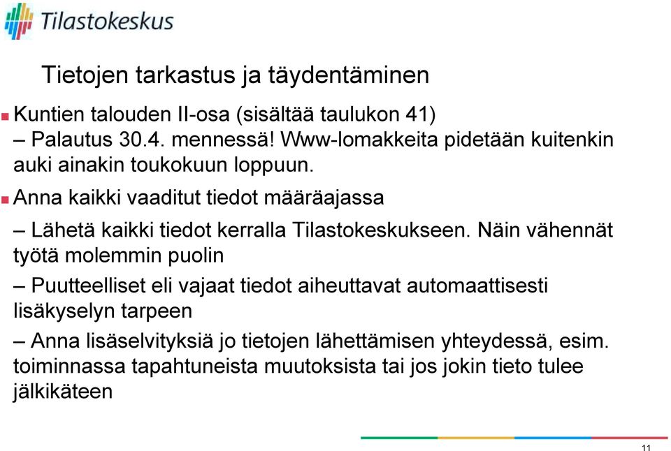 ! Anna kaikki vaaditut tiedot määräajassa Lähetä kaikki tiedot kerralla Tilastokeskukseen.