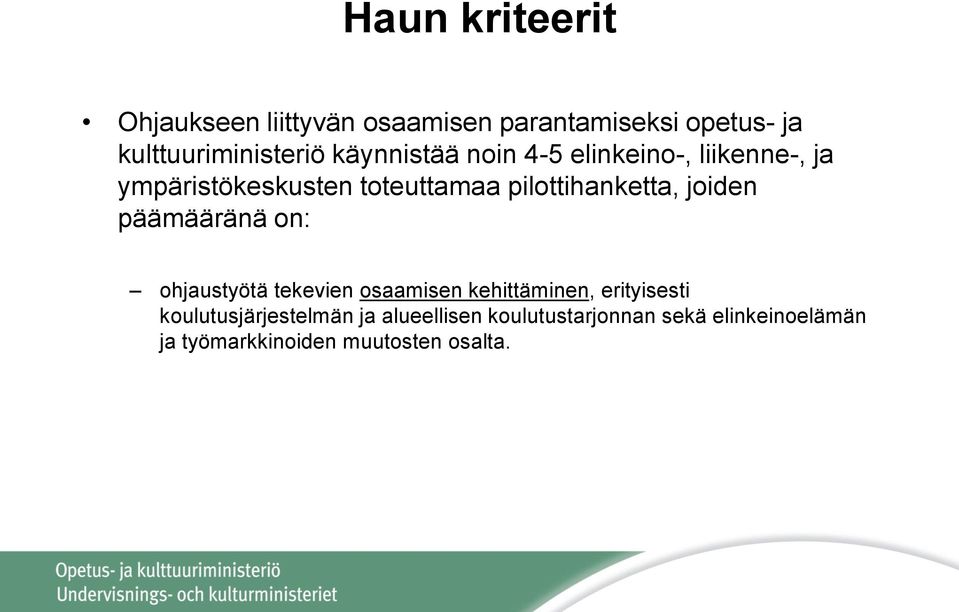 joiden päämääränä on: ohjaustyötä tekevien osaamisen kehittäminen, erityisesti