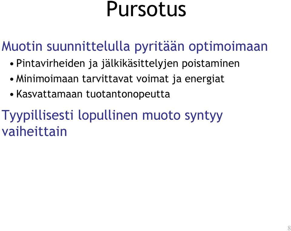 Minimoimaan tarvittavat voimat ja energiat Kasvattamaan