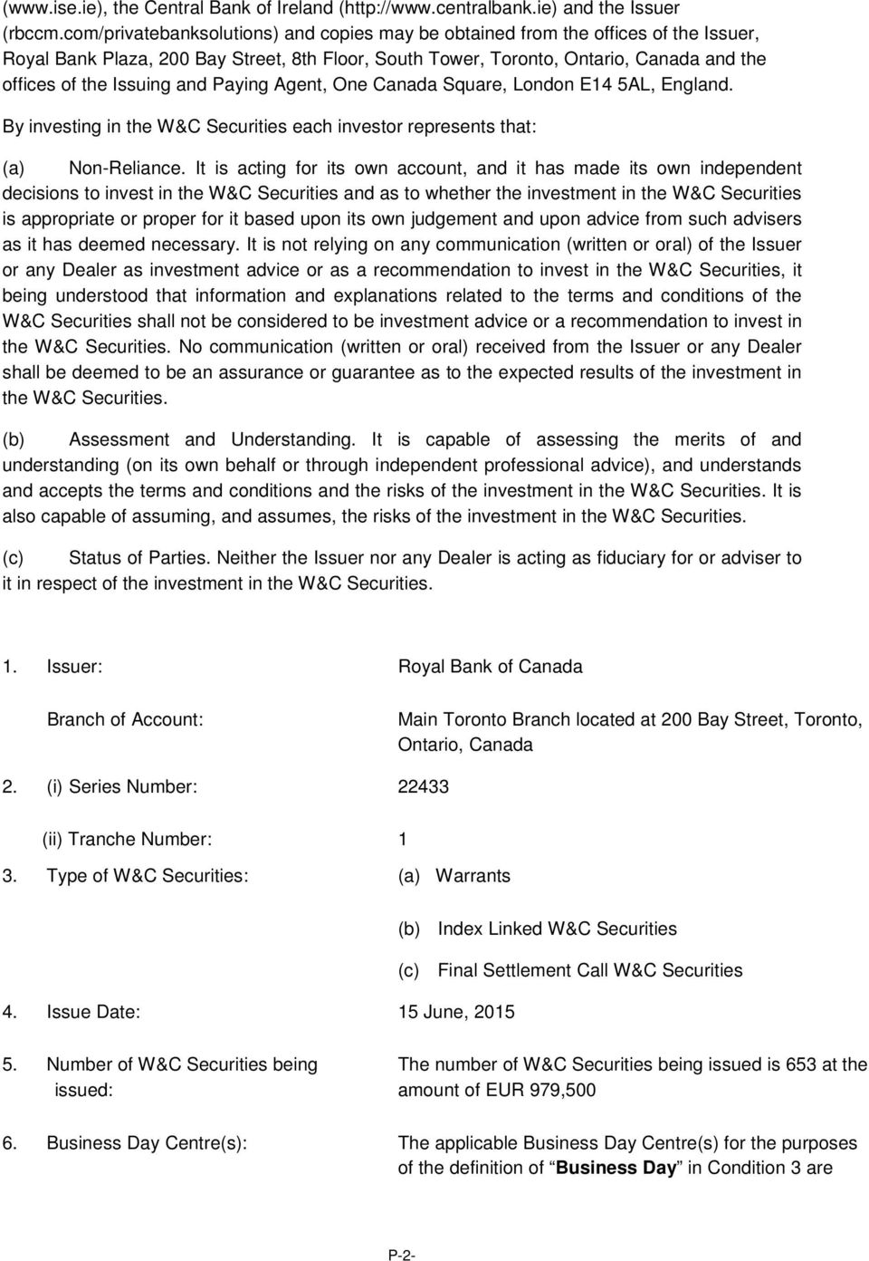 and Paying Agent, One Canada Square, London E14 5AL, England. By investing in the W&C Securities each investor represents that: (a) Non-Reliance.