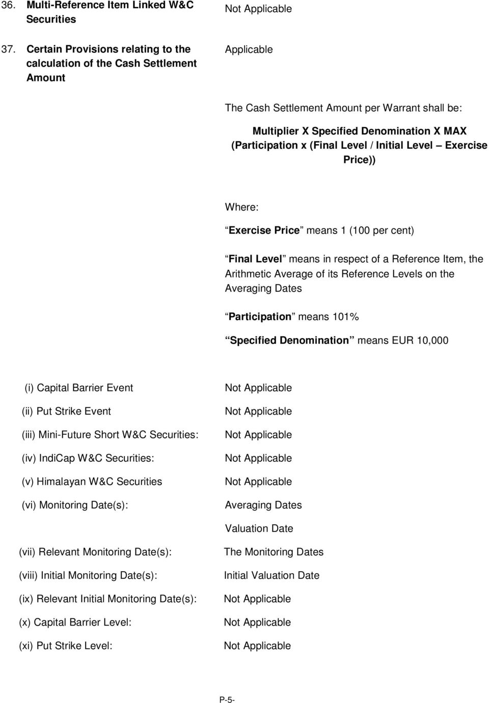 (Final Level / Initial Level Exercise Price)) Where: Exercise Price means 1 (100 per cent) Final Level means in respect of a Reference Item, the Arithmetic Average of its Reference Levels on the