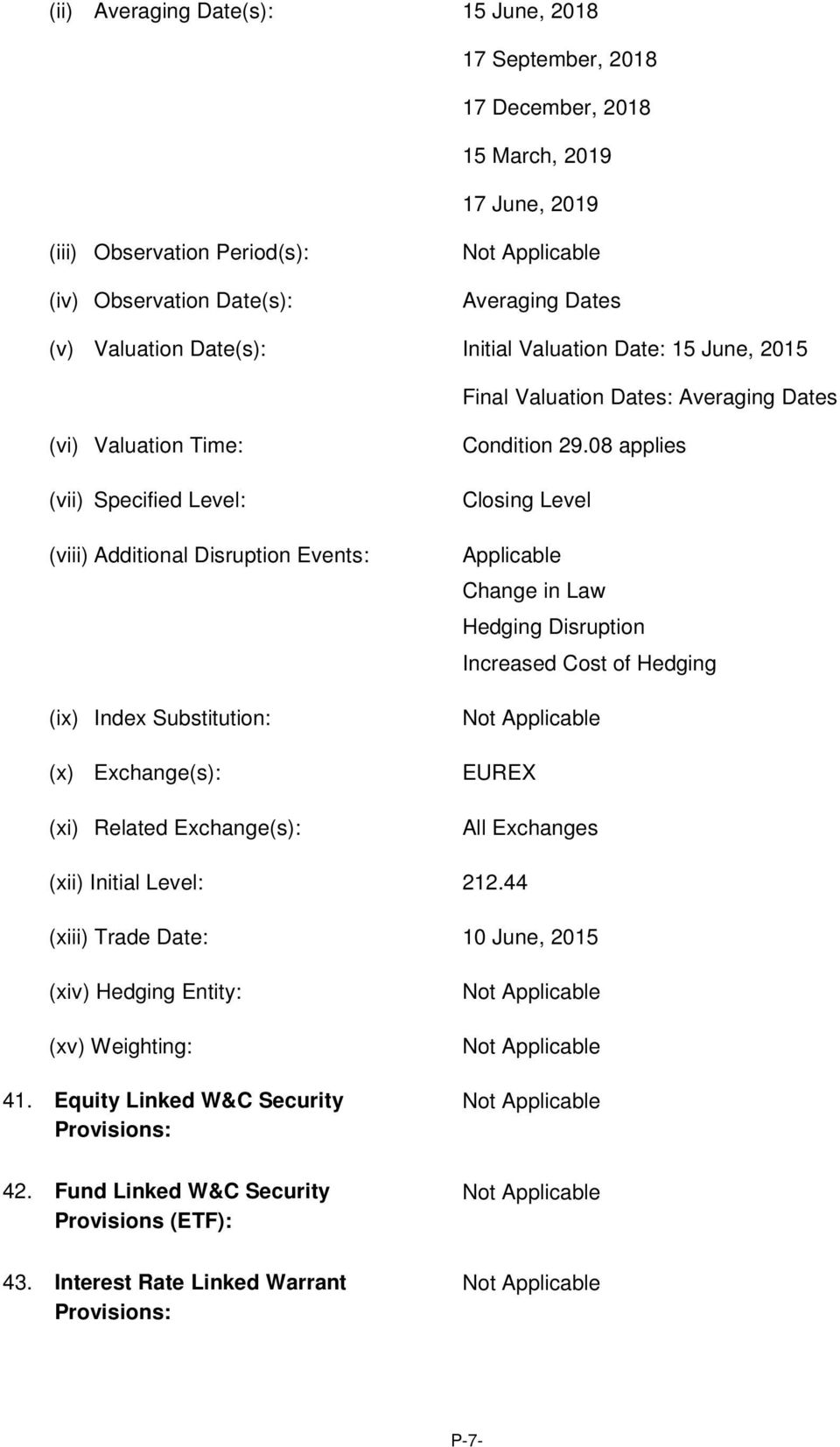 Exchange(s): (xi) Related Exchange(s): Condition 29.08 applies Closing Level Applicable Change in Law Hedging Disruption Increased Cost of Hedging EUREX All Exchanges (xii) Initial Level: 212.