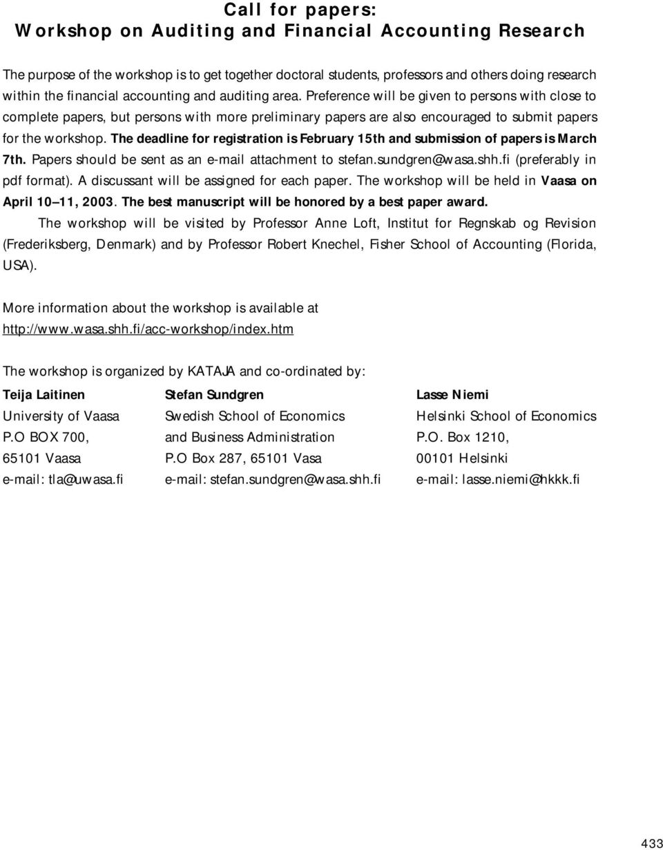 The deadline for registration is February 15th and submission of papers is March 7th. Papers should be sent as an e-mail attachment to stefan.sundgren@wasa.shh.fi (preferably in pdf format).