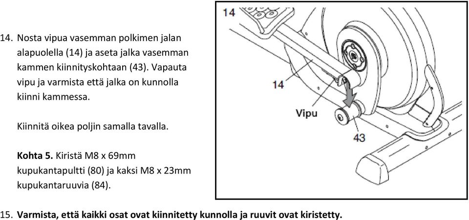 Kiinnitä oikea poljin samalla tavalla. Kohta 5.