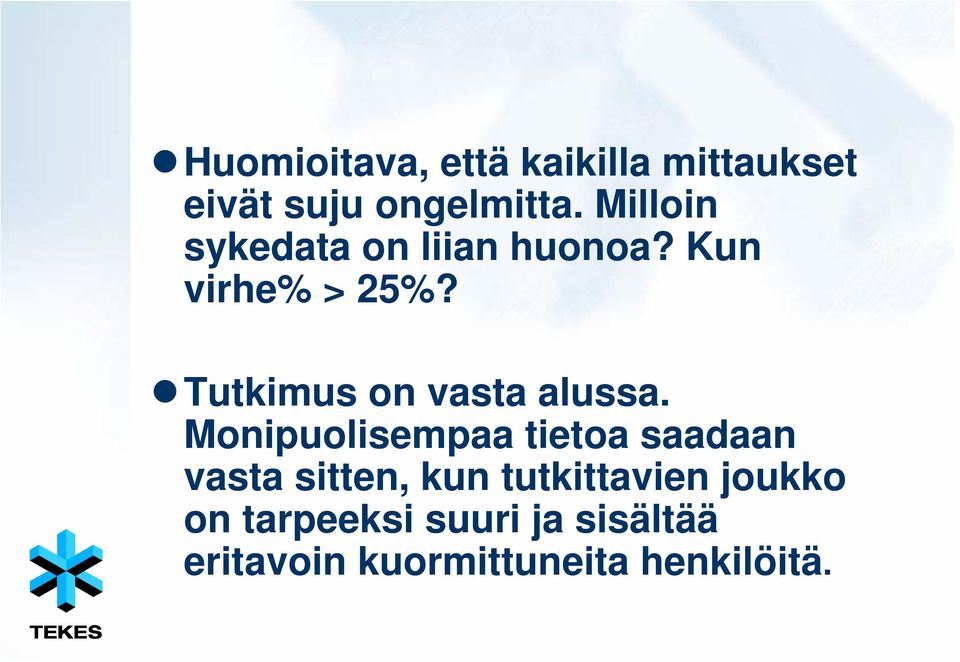 Tutkimus on vasta alussa.