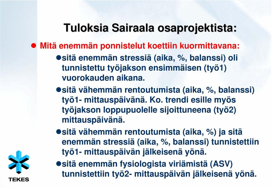 trendi esille myös työjakson loppupuolelle sijoittuneena (työ2) mittauspäivänä.