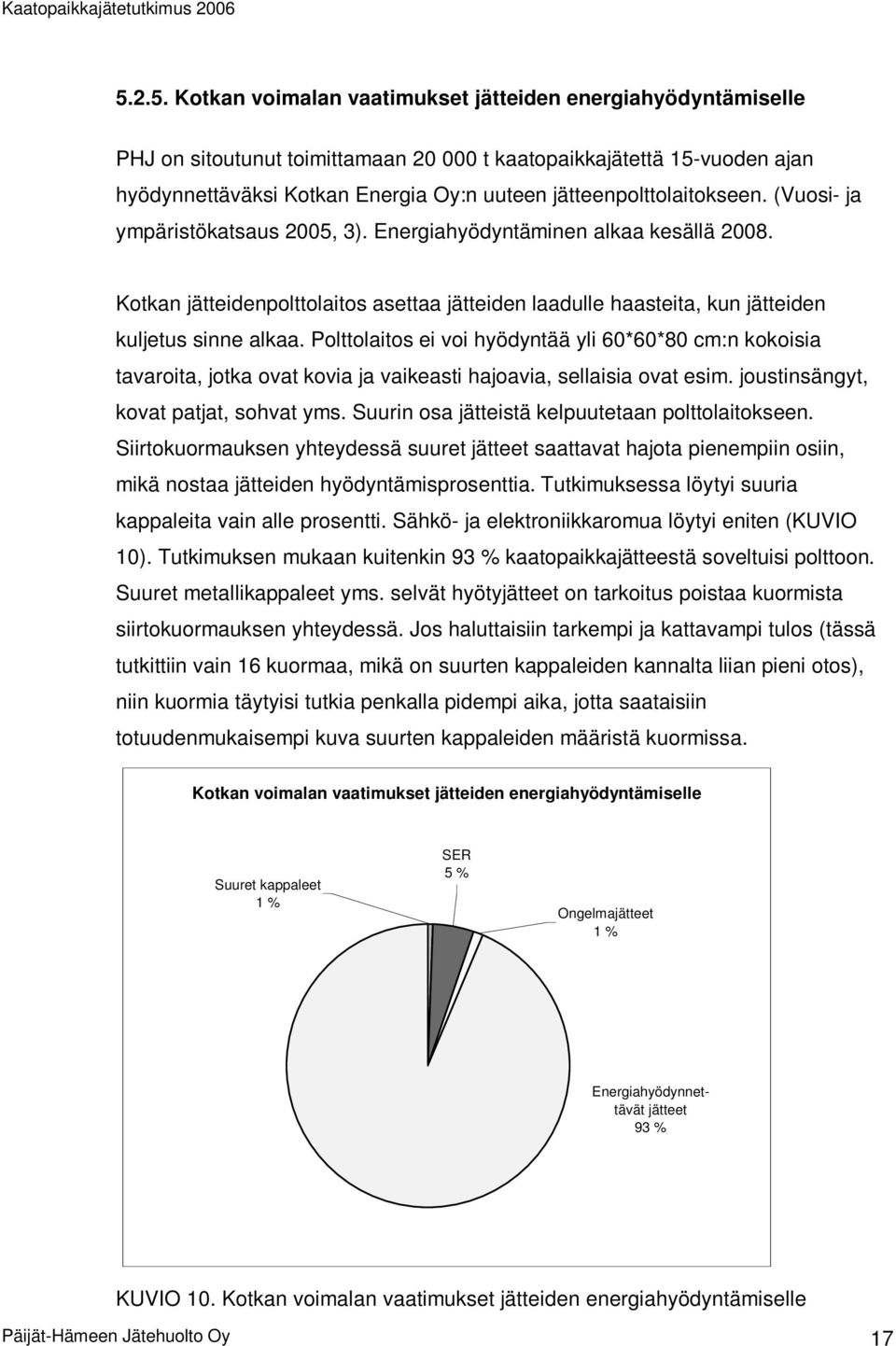 Kotkan jätteidenpolttolaitos asettaa jätteiden laadulle haasteita, kun jätteiden kuljetus sinne alkaa.