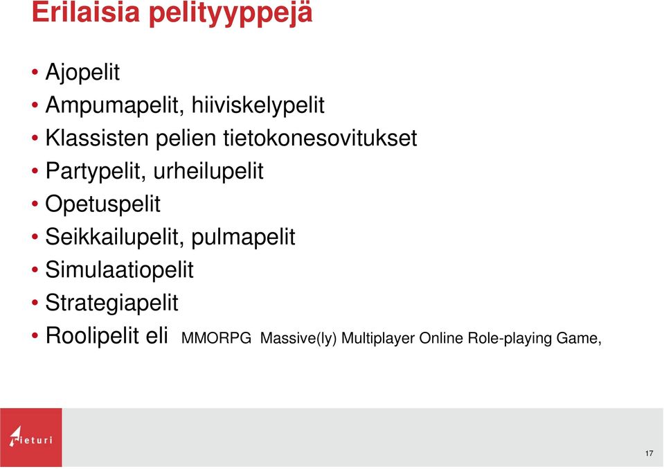 Opetuspelit Seikkailupelit, pulmapelit Simulaatiopelit