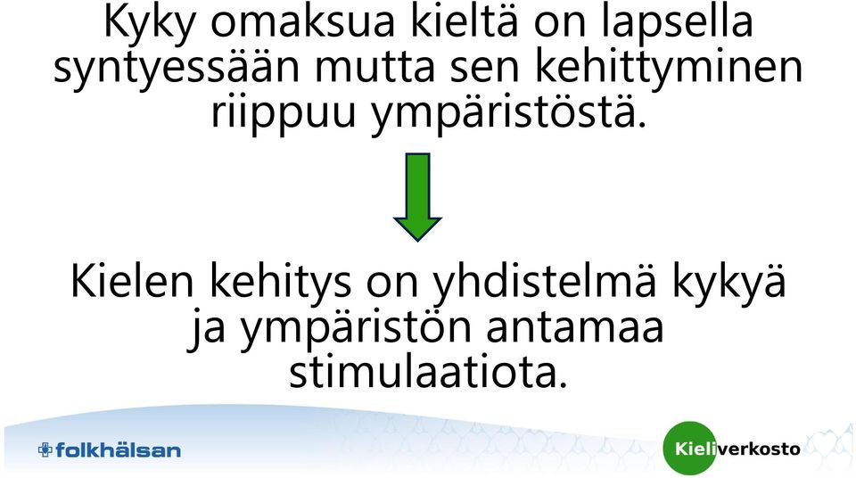 riippuu ympäristöstä.