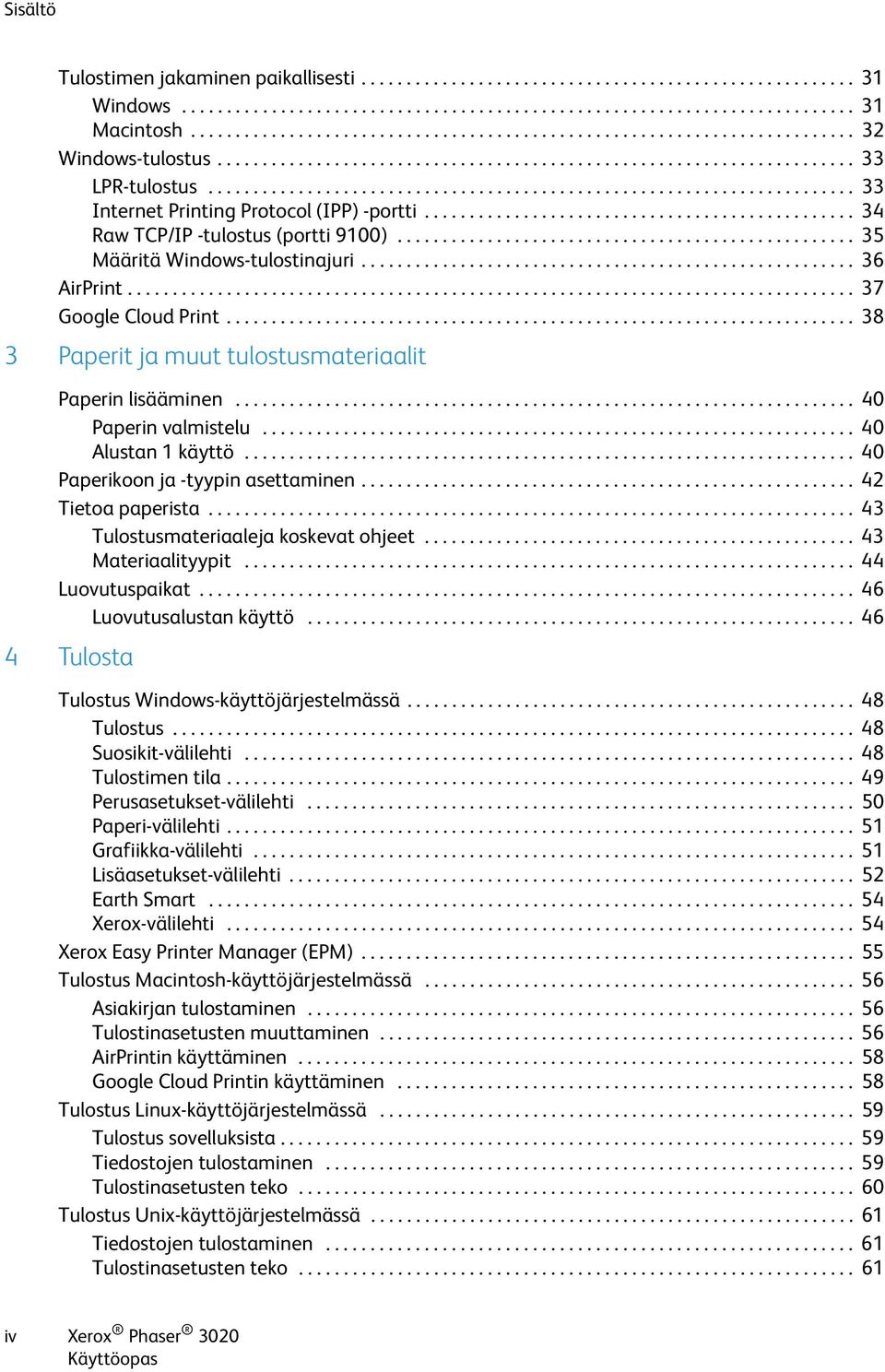 ....................................................................... 33 Internet Printing Protocol (IPP) -portti................................................ 34 Raw TCP/IP -tulostus (portti 9100).