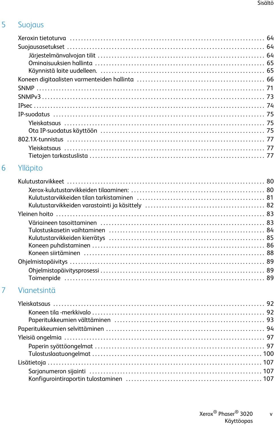 ........................................................... 65 Koneen digitaalisten varmenteiden hallinta.............................................. 66 SNMP.................................................................................. 71 SNMPv3.