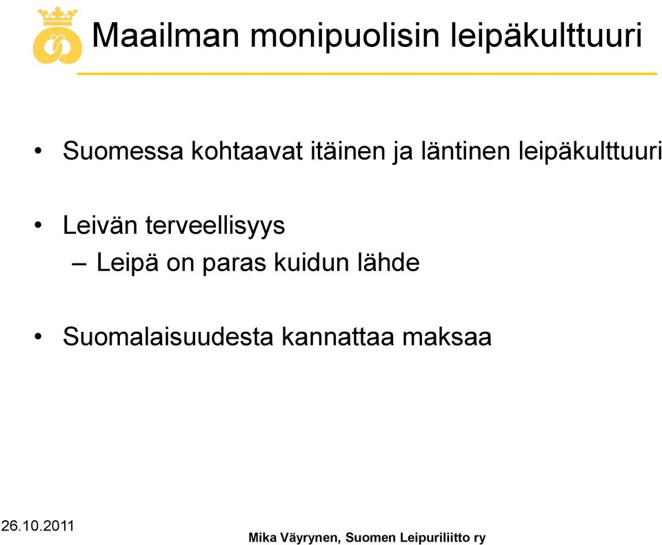 leipäkulttuuri Leivän terveellisyys Leipä