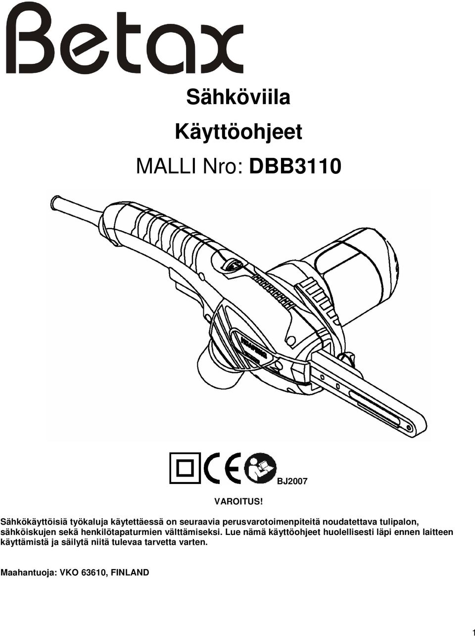 noudatettava tulipalon, sähköiskujen sekä henkilötapaturmien välttämiseksi.