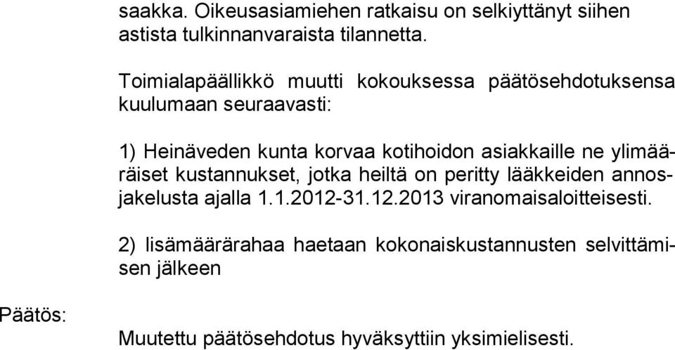 asiakkaille ne yli määräi set kustannukset, jotka heiltä on peritty lääkkeiden an nosja ke lus ta ajalla 1.1.2012-