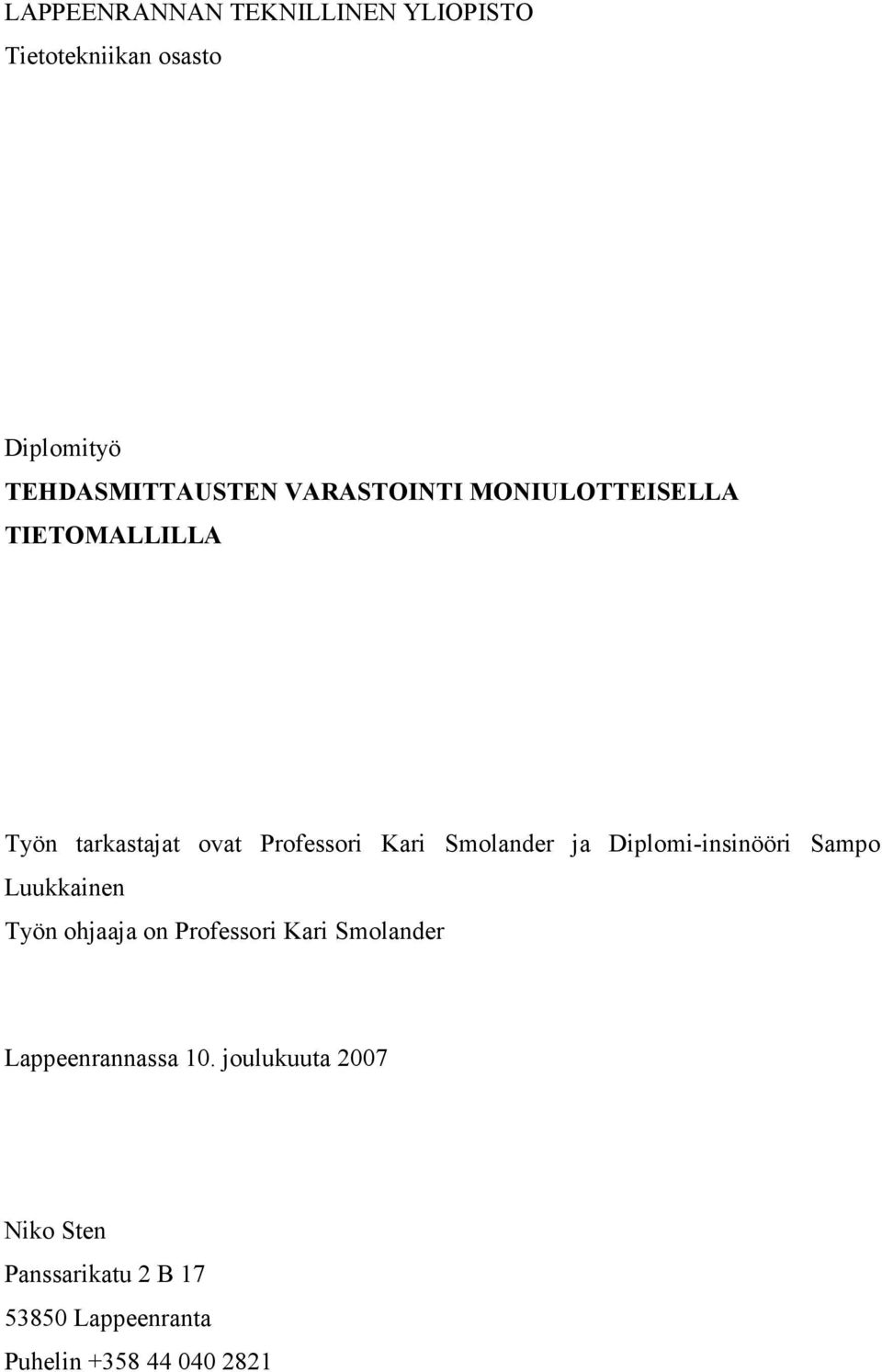 ja Diplomi-insinööri Sampo Luukkainen Työn ohjaaja on Professori Kari Smolander