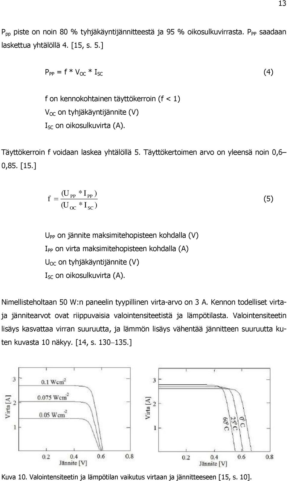 Täyttökertoimen arvo on yleensä noin 0,6 0,85. [15.