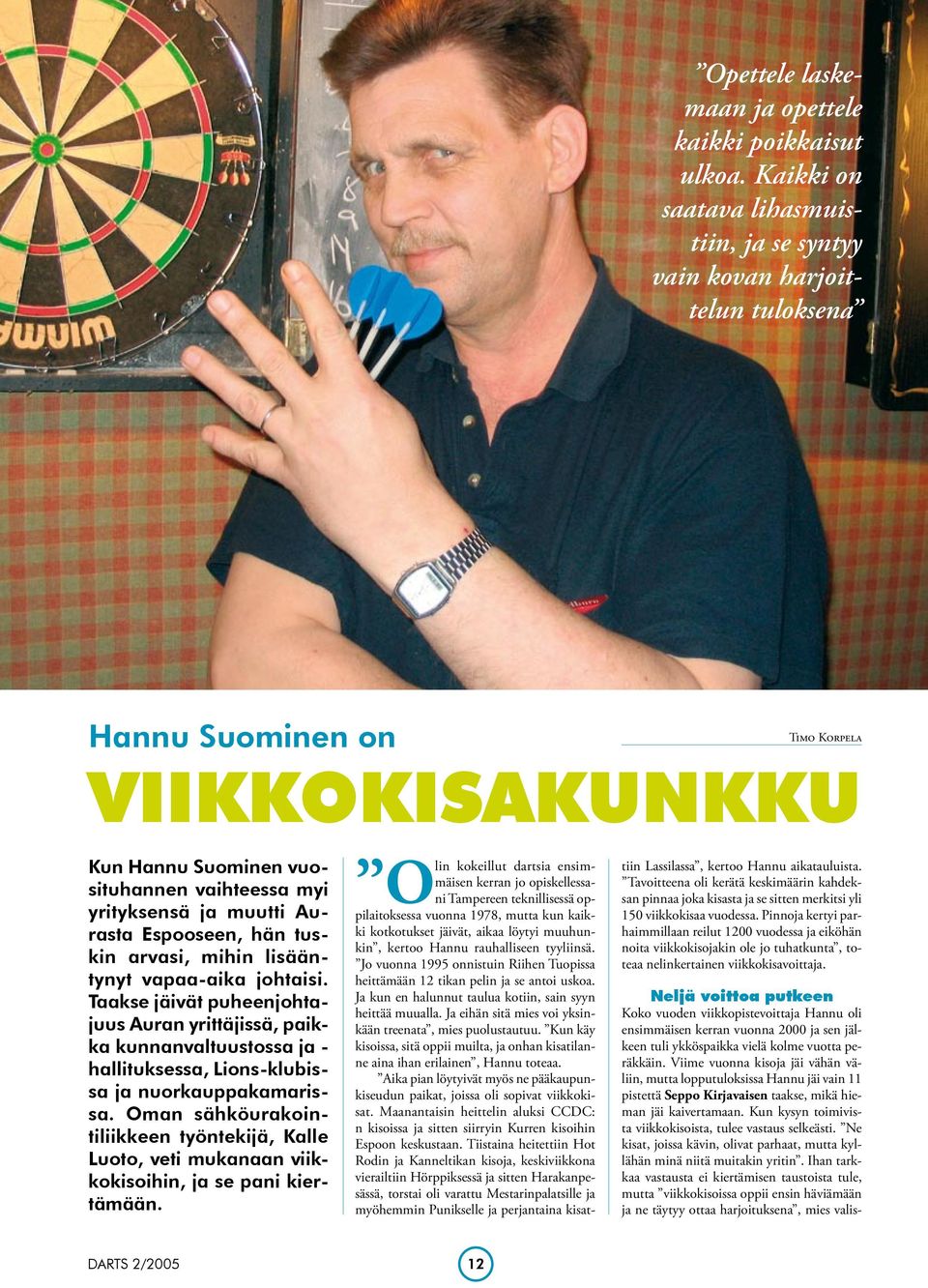 Aurasta Espooseen, hän tuskin arvasi, mihin lisääntynyt vapaa-aika johtaisi.