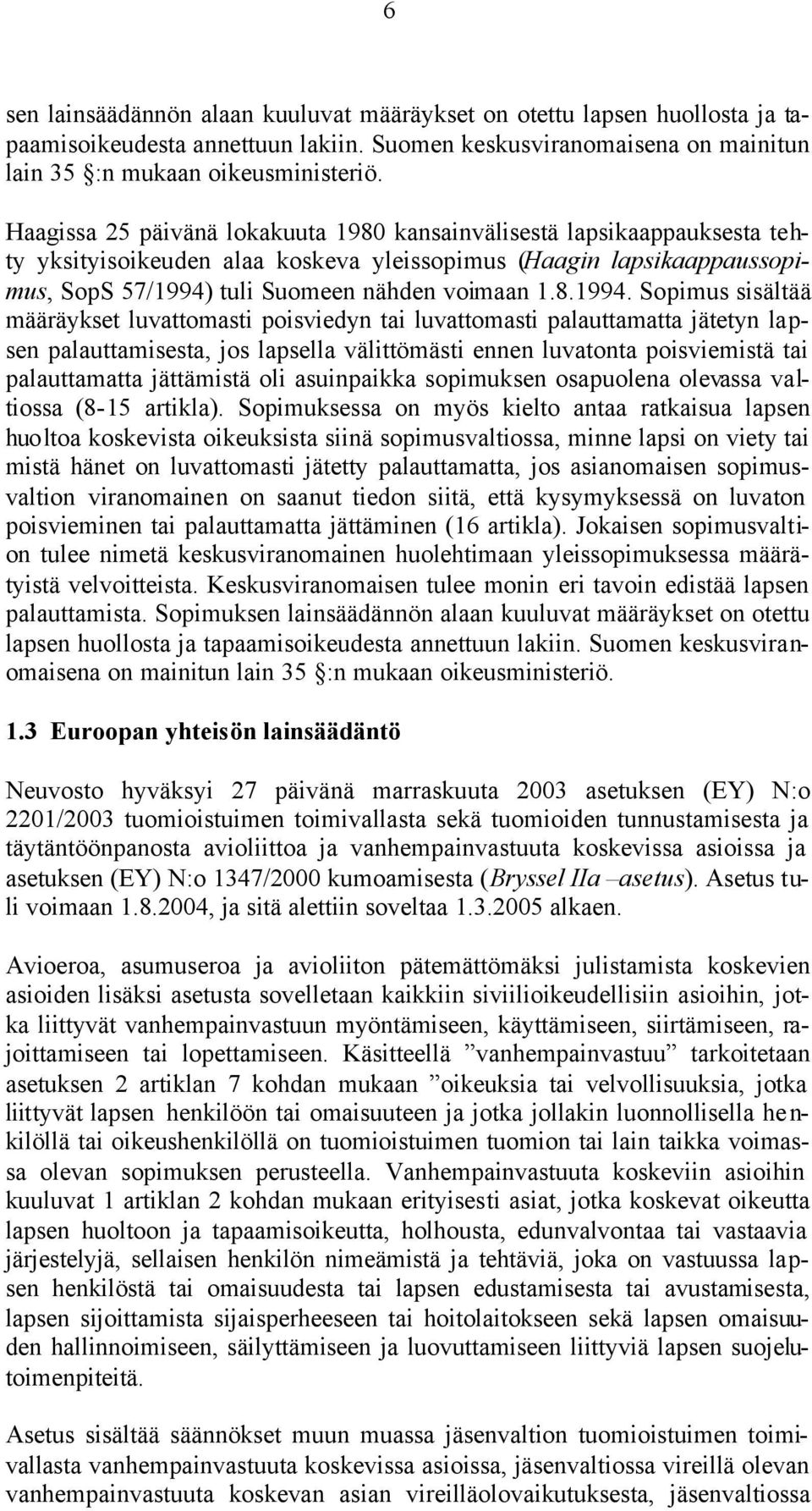 tuli Suomeen nähden voimaan 1.8.1994.