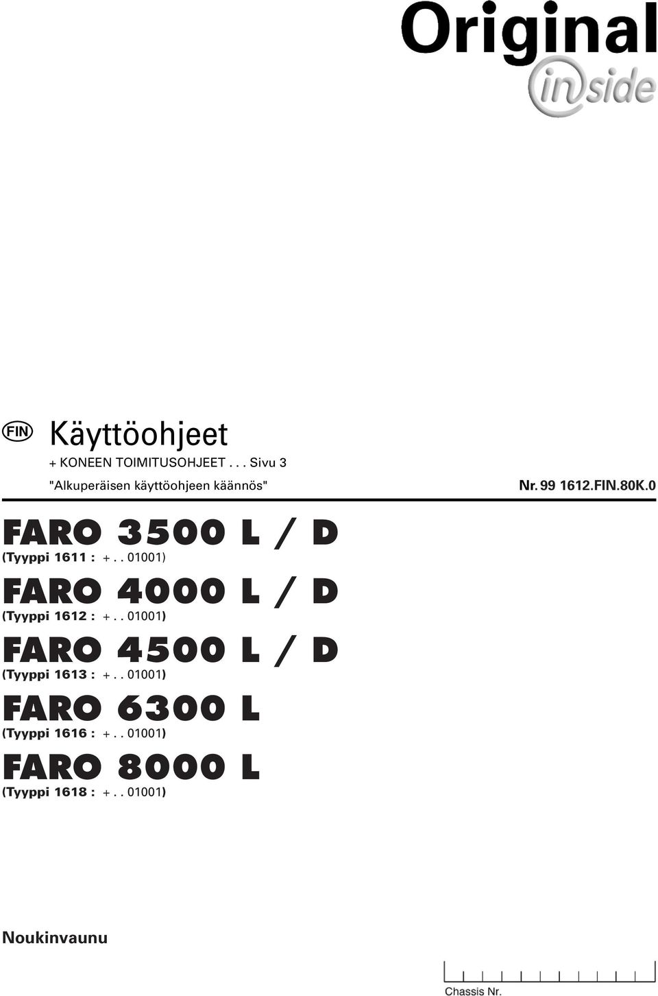 0 FARO 3500 L / D (Tyyppi 1611 : +.. 01001) FARO 4000 L / D (Tyyppi 1612 : +.