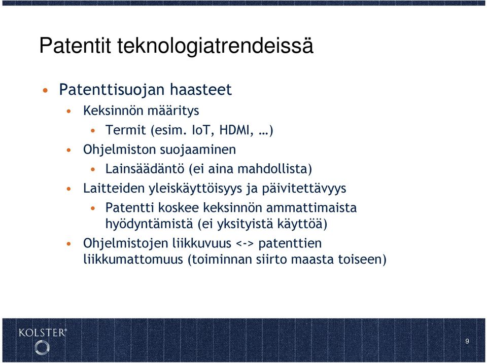 yleiskäyttöisyys ja päivitettävyys Patentti koskee keksinnön ammattimaista hyödyntämistä (ei